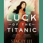 Cover of the book "Luck of the Titanic" by author Stacey Lee
